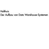 تصویر دانلود کتاب Der Aufbau von Data Warehouse-Systemen: Konzeption — Datenmodellierung — Vorgehen ویرایش 2 کتاب آلمانی ساختار سیستم های انبار داده: مفهوم - مدل سازی داده - رویه ویرایش 2