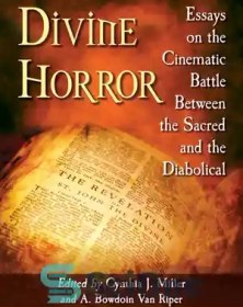 تصویر دانلود کتاب Divine Horror: Essays on the Cinematic Battle Between the Sacred and the Diabolical - وحشت الهی: مقالاتی در مورد نبرد سینمایی بین امر مقدس و شیطانی 