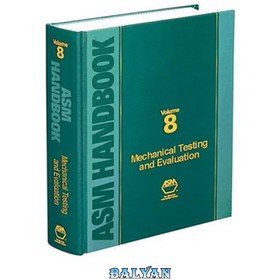 تصویر دانلود کتاب ASM Handbook: Volume 8: Mechanical Testing and Evaluation (Asm Handbook) (Asm Handbook) (Asm Handbook) (Asm Handbook) ASM Handbook: Volume 8: Mechanical Testing and Evaluation (Asm Handbook) (Asm Handbook) (Asm Handbook) (Asm Handbook)