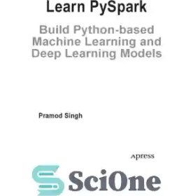 تصویر دانلود کتاب Learn PySpark. Build Python-based Machine Learning and Deep Learning Models - PySpark را یاد بگیرید. ساخت مدل‌های یادگیری ماشینی و یادگیری عمیق مبتنی بر پایتون 