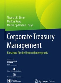 تصویر دانلود کتاب Corporate Treasury Management: Konzepte für die Unternehmenspraxis 2018 کتاب آلمانی مدیریت خزانه داری شرکت ها: مفاهیمی برای عملکرد شرکت ها 2018