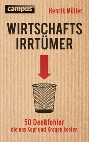 تصویر دانلود کتاب Wirtschaftsirrtümer – 50 Denkfehler, die uns Kopf und Kragen kosten کتاب آلمانی اشتباهات اقتصادی - 50 اشتباه در تفکر که به قیمت سر و گردن ما تمام می شود