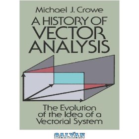 تصویر دانلود کتاب A history of vector analysis: the evolution of the idea of a vectorial system تاریخچه تحلیل برداری: تکامل ایده یک سیستم برداری