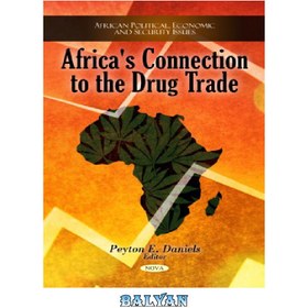 تصویر دانلود کتاب Africa&#039;s Connection to the Drug Trade (African Political, Economic, and Security Issues) ارتباط آفریقا با تجارت مواد مخدر (مسائل سیاسی، اقتصادی و امنیتی آفریقا)