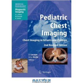 تصویر دانلود کتاب Pediatric Chest Imaging: Chest Imaging in Infants and Children تصویربرداری قفسه سینه کودکان: تصویربرداری از قفسه سینه در نوزادان و کودکان