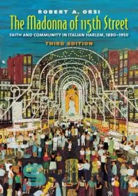 تصویر دانلود کتاب The Madonna of 115th Street: Faith and Community in Italian Harlem, 1880-1950 - مدونای خیابان 115: ایمان و جامعه در هارلم ایتالیا، 1880-1950 