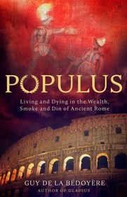 تصویر کتاب Populus: Living and Dying in the Wealth, Smoke and Din of Ancient Rome 
