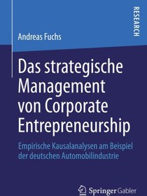 تصویر دانلود کتاب Das strategische Management von Corporate Entrepreneurship: Empirische Kausalanalysen am Beispiel der deutschen Automobilindustrie ویرایش 1 کتاب آلمانی مدیریت استراتژیک کارآفرینی شرکتی: تحلیل علی تجربی با استفاده از نمونه صنعت خودروی آلمان ویرایش 1