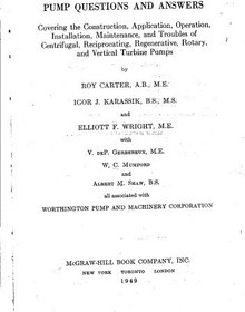 تصویر دانلود کتاب Pump questions and answers covering the construction, application, operation, installation, maintenance, and troubles of centrifugal, reciprocating, regenerative, rotary, and vertical turbine pumps 1st ed کتاب انگلیسی سوالات و پاسخ های پمپ در مورد ساخت، کاربرد، بهره برداری، نصب، نگهداری و مشکلات پمپ های توربین گریز از مرکز، رفت و برگشتی، احیا کننده، دوار و عمودی 1st ed