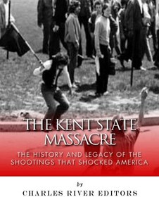 تصویر دانلود کتاب The Kent State Massacre: The History and Legacy of the Shootings That Shocked America کتاب انگلیسی کشتار ایالت کنت: تاریخچه و میراث تیراندازی هایی که آمریکا را شوکه کرد