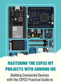 خرید و قیمت دانلود کتاب MASTERING THE ESP32 IOT PROJECTS WITH ARDUINO ...