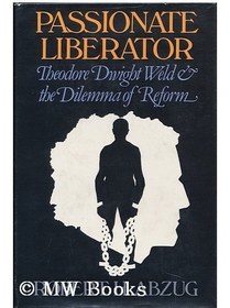 تصویر دانلود کتاب Passionate liberator : Theodore Dwight Weld and the dilemma of reform First Edition کتاب انگلیسی رهایی‌بخش پرشور: تئودور دوایت ولد و معضل اصلاحات First Edition