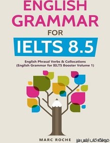 تصویر کتاب English Grammar for IELTS 8.5 - English Grammar for IELTS Booster Volume 1 