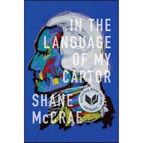 تصویر کتاب زبان اصلی In the Language of My Captor اثر Shane McCrae 