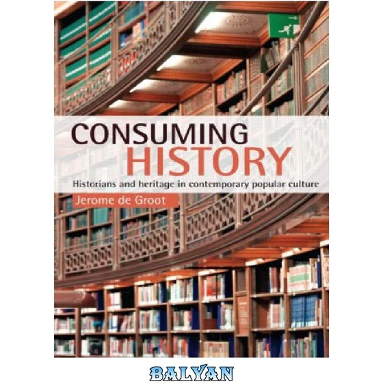 خرید و قیمت دانلود کتاب Consuming History: Historians And Heritage In ...