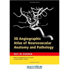 تصویر دانلود کتاب 3D Angiographic Atlas of Neurovascular Anatomy and Pathology اطلس آنژیوگرافی سه بعدی آناتومی و آسیب شناسی عصبی عروقی