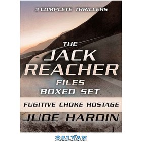 تصویر دانلود کتاب THE JACK REACHER FILES BOXED SET - Three Complete Thrillers: FUGITIVE Previously Published as ANNEX 1 , CHOKE, and HOSTAGE JACK REACHER FILES SET BOXED - Three Complete Thrillers: FUGITIVE قبلا به عنوان ANNEX 1، CHOKE و HOSTAGE منتشر شده است