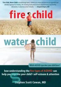 تصویر دانلود کتاب Fire child, water child: how understanding the five types of ADHD can help you improve your child's self-esteem and attention - کودک آتش سوزی ، آب آب: چگونه درک پنج نوع ADHD می تواند به شما در بهبود عزت نفس و توجه فرزند خود کمک کند 