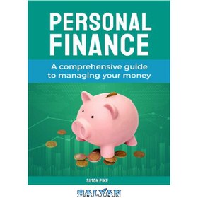 تصویر دانلود کتاب Personal Finance - A Comprehensive Guide to Managing Your Money امور مالی شخصی - راهنمای جامع برای مدیریت پول شما