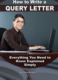 تصویر دانلود کتاب How to Write a Query Letter: Everything You Need to Know Explained Simply ویرایش 1 کتاب انگلیسی نحوه نوشتن نامه پرس و جو: همه چیزهایی که باید بدانید به سادگی توضیح داده شده است ویرایش 1