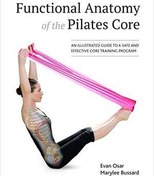 تصویر [EPUB] دانلود کتاب Functional Anatomy Of The Pilates Core - An Illustrated Guide To A Safe And Effective Core Training Program, 2016 