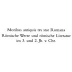 تصویر دانلود کتاب Moribus antiquis res stat Romana: Romische Werte und romische Literatur im 3. und 2. Jh. v. Chr. 2013 کتاب آلمانی Moribus antiquis res stat Romana: ارزش‌های رومی و ادبیات رومی در قرن‌های سوم و دوم قبل از میلاد. کر. 2013