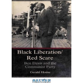 تصویر دانلود کتاب Black Liberation/Red Scare: Ben Davis and the Communist Party رهایی سیاه/ترس قرمز: بن دیویس و حزب کمونیست