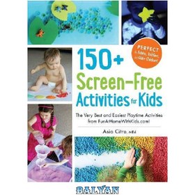 تصویر دانلود کتاب 150+ screen-free activities for kids : the very best and easiest playtime activities from FunAtHomeWithKids.com! 