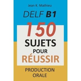 خرید و قیمت دانلود کتاب DELF B1 Production Orale - 150 Sujets Pour ...