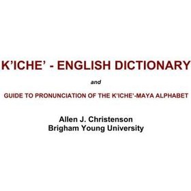 تصویر دانلود کتاب K’iche’ - english dictionary and guide to pronunciation of the K’iche’-maya alphabet کتاب انگلیسی K’iche’ - فرهنگ لغت انگلیسی و راهنمای تلفظ الفبای K’iche’-maya