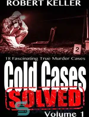 خرید و قیمت دانلود کتاب Cold Cases Solved Volume 1 18 Fascinating خرید و قیمت دانلود کتاب Cold Cases Solved Volume 1 18 Fascinating