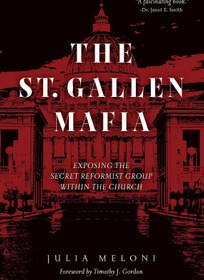 تصویر کتاب The St. Gallen Mafia: Exposing the Secret Reformist Group Within the Church نسخه کامل 