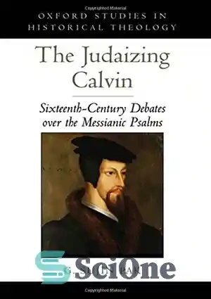 خرید و قیمت دانلود کتاب The judaizing Calvin : sixteenth-century ...