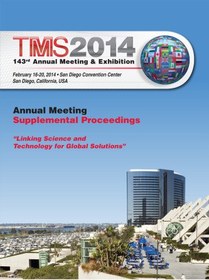 تصویر دانلود کتاب TMS 2014 143rd Annual Meeting & Exhibition, Annual Meeting Supplemental Proceedings ویرایش 1 کتاب انگلیسی TMS 2014 صد و چهل و سومین نشست و نمایشگاه سالانه، مجموعه مقالات تکمیلی نشست سالانه ویرایش 1
