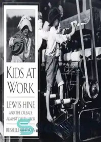 خرید و قیمت دانلود کتاب Kids at Work: Lewis Hine and the Crusade ...
