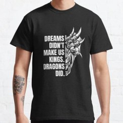 تصویر تیشرت house of the dragon طرح Dreams Didn´t Make Us Kings کد 194943 