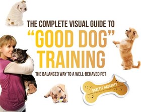 تصویر دانلود کتاب The complete visual guide to 'good dog' training: the balanced way to a well-behaved pet 2012 کتاب انگلیسی راهنمای تصویری کامل آموزش "سگ خوب": راه متعادل برای حیوان خانگی خوش رفتار 2012
