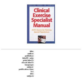 تصویر دانلود کتاب Clinical Exercise Specialist Manual: ACE's Source for Training Special Populations 1st کتاب انگلیسی راهنمای تخصصی ورزش بالینی: منبع ACE برای آموزش جمعیت های ویژه 1st