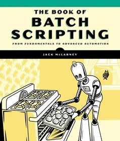 تصویر دانلود کتاب TheBook of Batch Scripting From Fundamentals toAdvanced Automation 