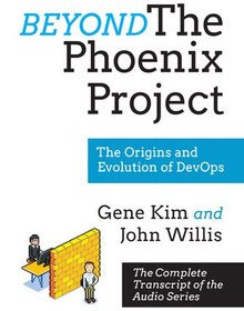 تصویر دانلود کتاب Beyond the Phoenix Project: The Origins and Evolution Of DevOps (Official Transcript of The Audio Series) 2018 کتاب انگلیسی Beyond the Phoenix Project: The Origins and Evolution Of DevOps (رونوشت رسمی سری صوتی) 2018