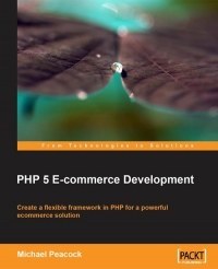 تصویر کتاب PHP 5 E-commerce Development: Create a flexible framework in PHP for a powerful e-commerce solution نسخه کامل 