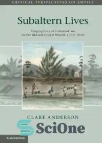 تصویر دانلود کتاب Subaltern Lives: Biographies of Colonialism in the Indian Ocean World, 1790-1920 - زندگی های فرعی: بیوگرافی های استعمار در جهان اقیانوس هند، 1790-1920 