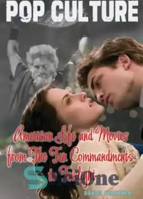 تصویر دانلود کتاب American Life and Movies from the Ten Commandments to Twilight – زندگی آمریکایی و فیلم از ده فرمان تا گرگ و میش 