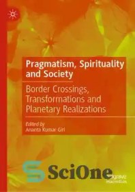 تصویر دانلود کتاب Pragmatism, Spirituality and Society: Border Crossings, Transformations and Planetary Realizations – پراگماتیسم، معنویت و جامعه: گذرگاه های مرزی، تحولات و تحقق های سیاره ای 