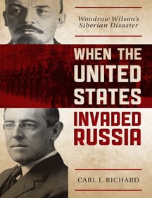 تصویر دانلود کتاب When the United States Invaded Russia: Woodrow Wilson’s Siberian Disaster 2012 کتاب انگلیسی هنگامی که ایالات متحده به روسیه حمله کرد: فاجعه سیبری وودرو ویلسون 2012