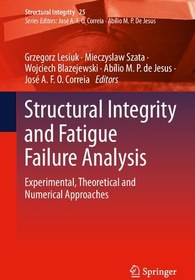 تصویر دانلود کتاب Structural integrity and fatigue failure analysis : experimental, theoretical and numerical approaches 2022 