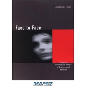 تصویر دانلود کتاب Face to Face: Toward a Sociological Theory of Interpersonal Behavior چهره به چهره: به سوی یک نظریه جامعه شناختی رفتار بین فردی