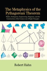 تصویر دانلود کتاب The Metaphysics of the Pythagorean Theorem: Thales, Pythagoras, Engineering, Diagrams, and the Construction of the Cosmos Out of Right Triangles 2017 کتاب انگلیسی متافیزیک قضیه فیثاغورث: تالس، فیثاغورث، مهندسی، نمودارها و ساخت کیهان خارج از مثلث قائم الزاویه 2017