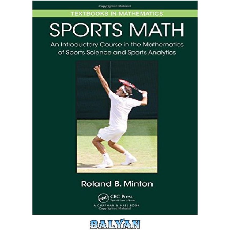 خرید و قیمت دانلود کتاب Sports Math: An Introductory Course in the  Mathematics of Sports Science and Sports Analytics