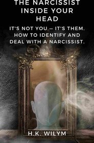 تصویر دانلود کتاب The Narcissist Inside Your Head: It's Not You It's Them — How to Identify and Deal With a Narcissist - a Practical Guide 2023 کتاب انگلیسی خودشیفته درون سر شما: این شما نیستید آنها هستید - چگونه یک خودشیفته را شناسایی و با آن رفتار کنید - یک راهنمای عملی 2023